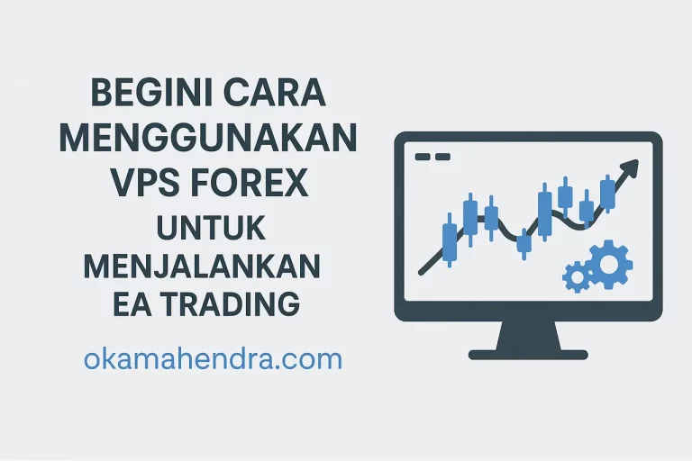 Begini Cara Menggunakan VPS Forex Untuk Menjalankan EA Trading Secara Profesional